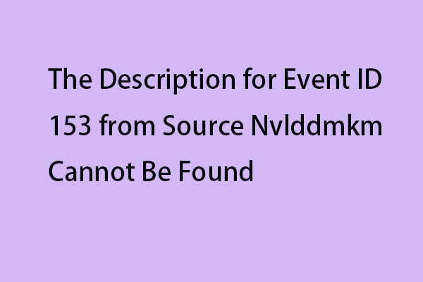 The Description for Event ID 153 from Source Nvlddmkm Cannot Be Found