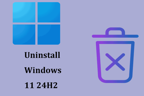 Downgrade/Rollback/Uninstall Windows 11 24H2 – 3 Ways for You!