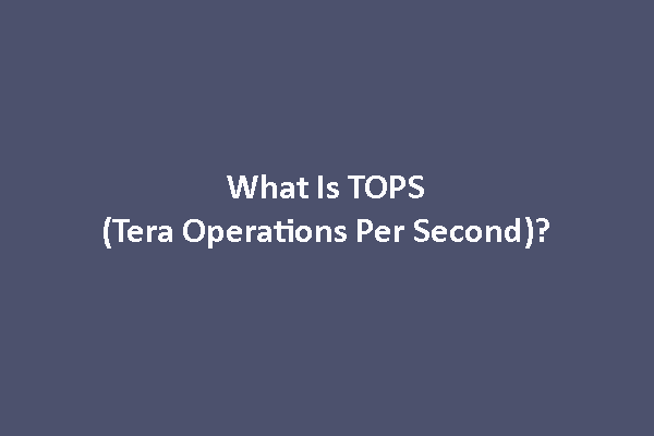 What Is TOPS (Tera Operations Per Second)?