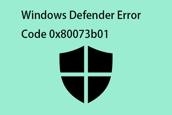 Windows Defender Error Code 0x80073b01 – 5 Solutions for It