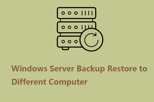 Windows Server Backup Restore to Different Computer – Fix It!