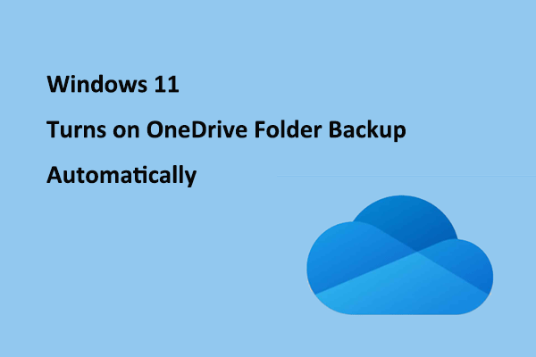 Now Windows 11 Turns on OneDrive Folder Backup Automatically