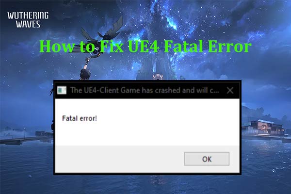 How to Fix Wuthering Waves UE4 Fatal Error? 6 Tips Here!