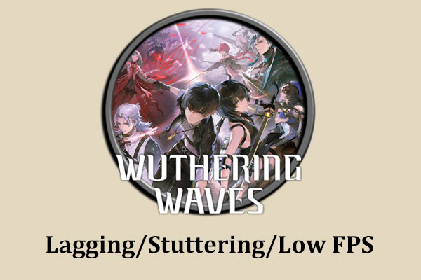 How to Fix Wuthering Waves Lagging/Stuttering/Low FPS on PC?