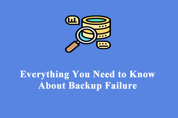 How to Troubleshoot Backup Failure on Windows 10/11? Look Here!