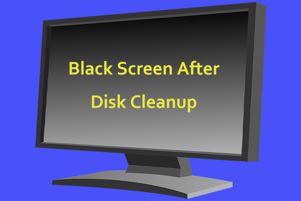 How to Solve the Black Screen After Disk Cleanup Issue?