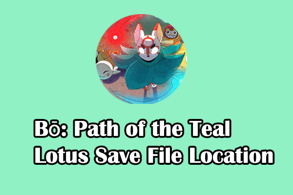 Bō: Path of the Teal Lotus Save File Location/Backup/Recover