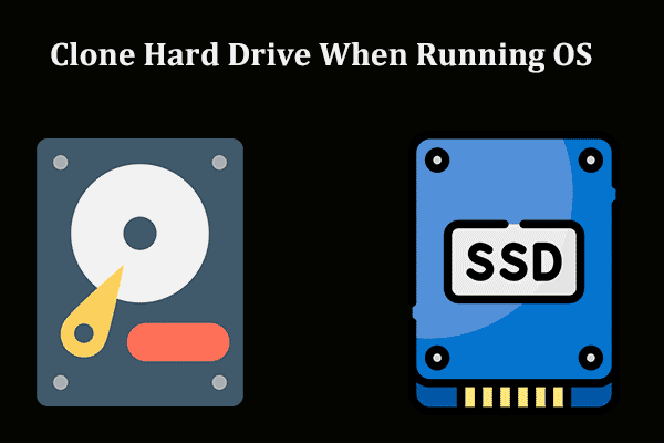 Can You Clone Hard Drive While Windows Is Running & How to?