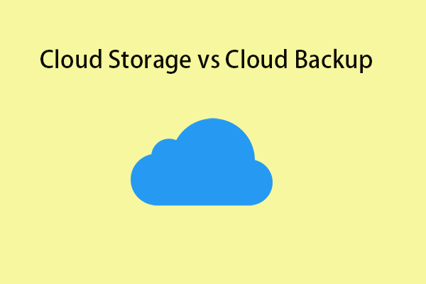 Cloud Storage vs Cloud Backup: Differences Between Them