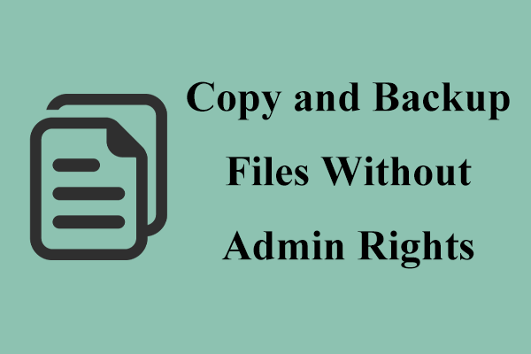 How to Copy and Backup Files Without Admin Rights?