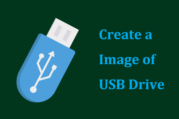 How to Create an Image of a USB Drive? Run MiniTool ShadowMaker!