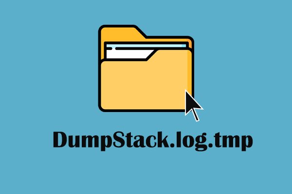 What Is DumpStack.log.tmp & How to Delete – All You Should Know