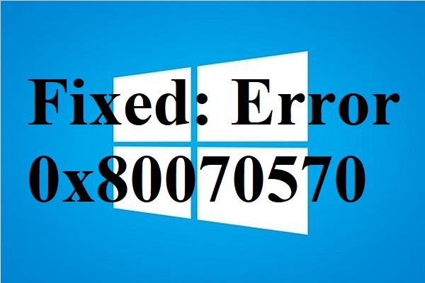 How to Fix Error Code 0x80070570 Windows 10/11?