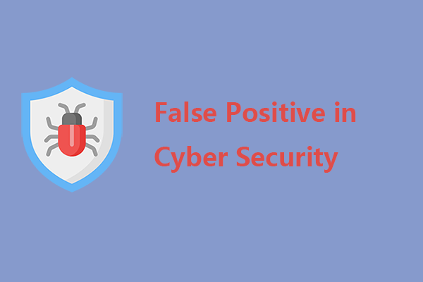 What Is False Positive in Cyber Security? How to Identify that?