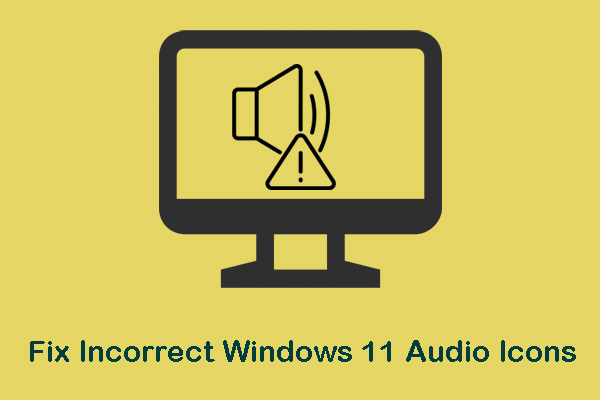 How to Fix Incorrect Windows 11 Audio Icons Effectively?