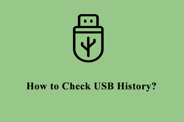 How to Check USB History on Windows 10/11?