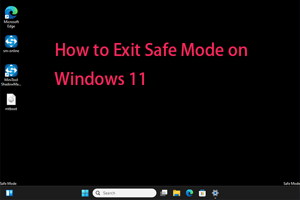 How to Exit Safe Mode on Windows 11? Here Are 4 Ways!