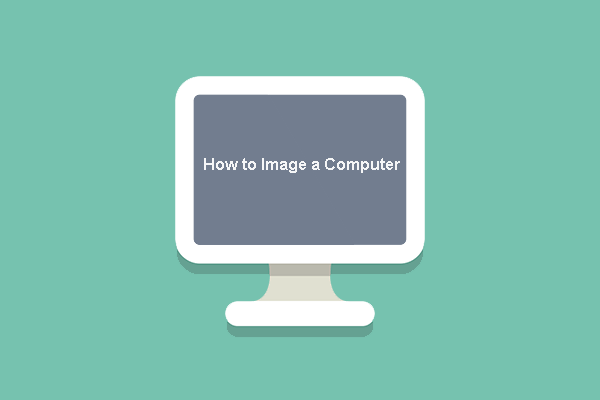 How to Image a Computer? 2 Options for You