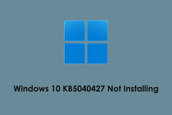 Windows 10 KB5040427 Not Installing: Best Practice Solutions