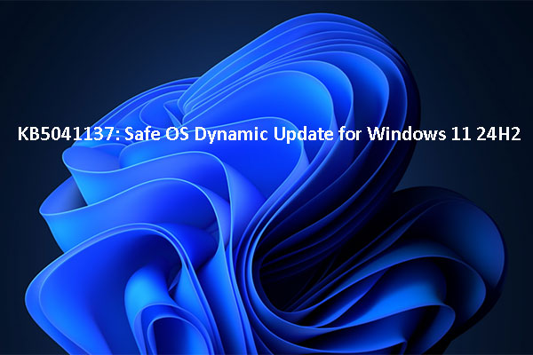 KB5041137: Safe OS Dynamic Update for Windows 11 24H2