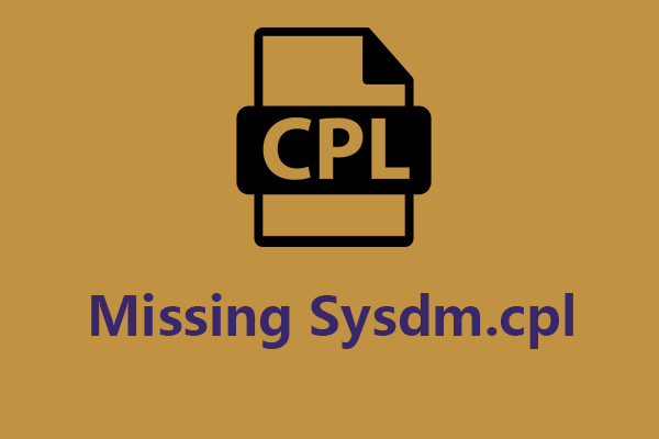 What Is Sysdm.cpl and How to Fix the Missing Sysdm.cpl Issue?