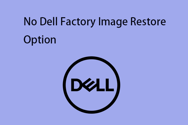 How to Fix No Dell Factory Image Restore Option on Windows 11/10