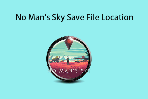 No Man's Sky Save File Location – How to Find & Back up It?