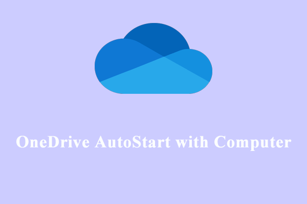 How to Fix OneDrive AutoStart with Computer on Windows 10/11?