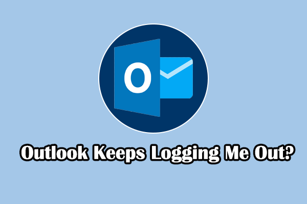 How to Fix Outlook Keeps Logging Me Out? Here Are 3 Fixes