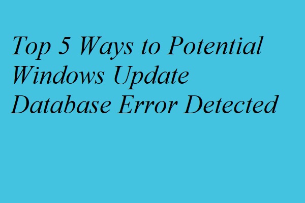 Top 7 Ways to Potential Windows Update Database Error Detected