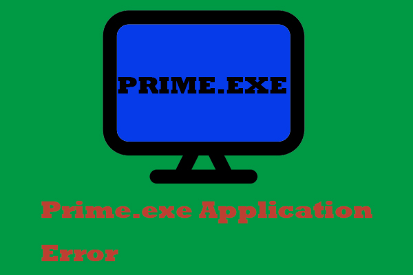 How to Fix Prime.exe Application Error on Windows 11/10? 