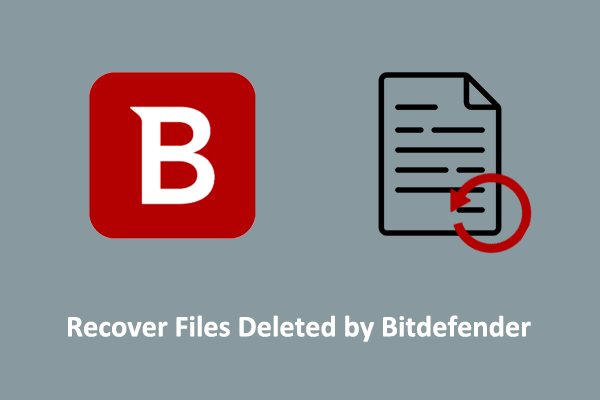 Detailed Guide: Recover Files Deleted by Bitdefender Windows