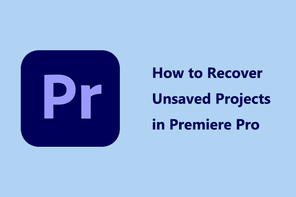 How to Recover Unsaved Projects in Premiere Pro Easily