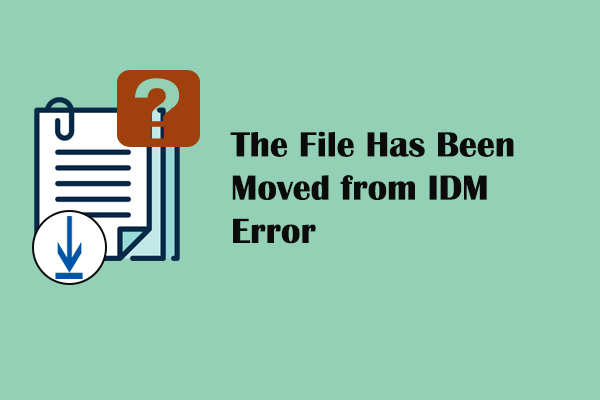 The File Has Been Moved from IDM Error: Read the Fix Guide