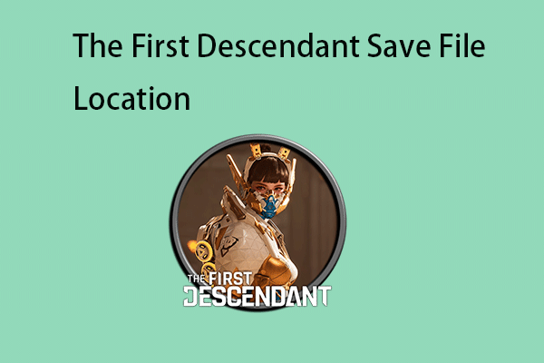 The First Descendant Save File Location – How to Find It?