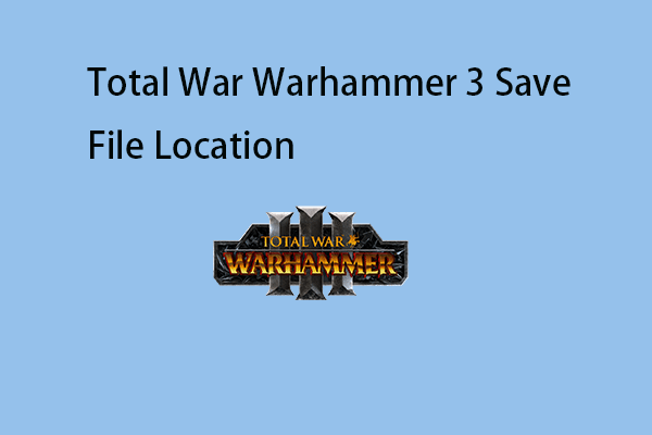 Where Is the Total War Warhammer 3 Save File Location