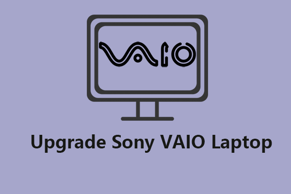 How to Upgrade Sony VAIO Laptop: A Part-to-Part Guide Here