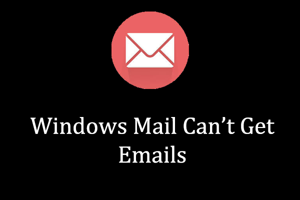 Top Resolutions: How to Fix Windows Mail Can’t Get Emails