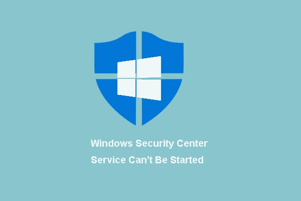 How to Fix Windows Security Center Service Cannot Be Started