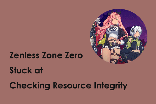 Fixed: Zenless Zone Zero Stuck at Checking Resource Integrity