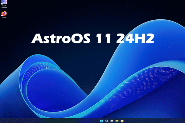 A Brief Introduction to AstroOS 11 24H2 & ISO Download