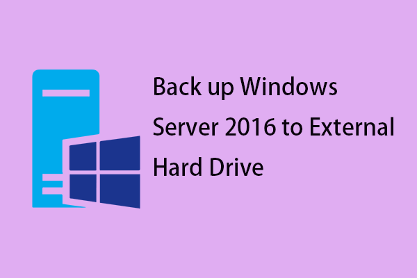 How to Back up Windows Server 2016 to External Hard Drive?