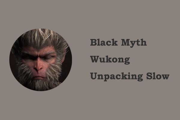 Black Myth Wukong Unpacking Slow | Best Practice Solutions