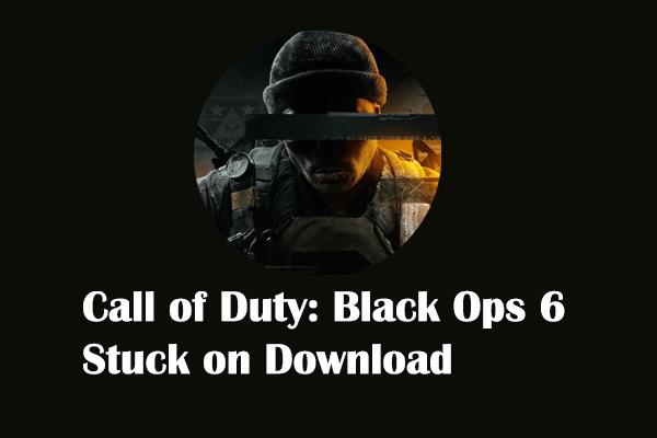 How to Fix Call of Duty: Black Ops 6 Stuck on Download?