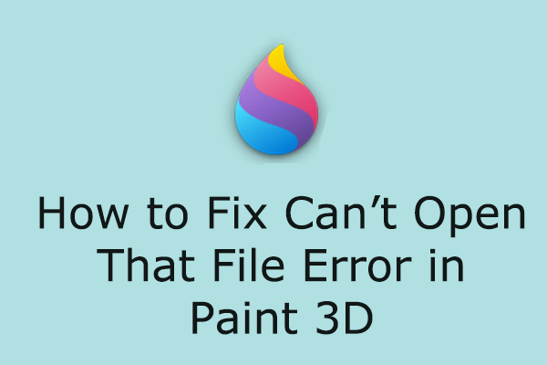 How to Fix Can’t Open That File Error in Paint 3D: Fix Guide