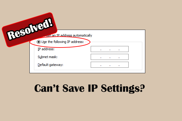 How to Resolve Can’t Save IP Settings on Windows? 3 Solutions