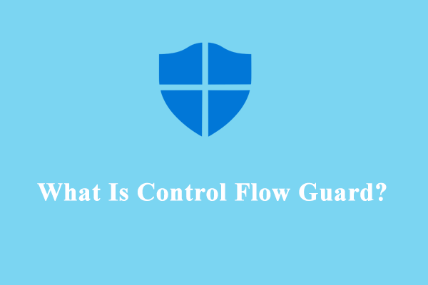 What Is Control Flow Guard? How to Disable It on Windows 10/11?