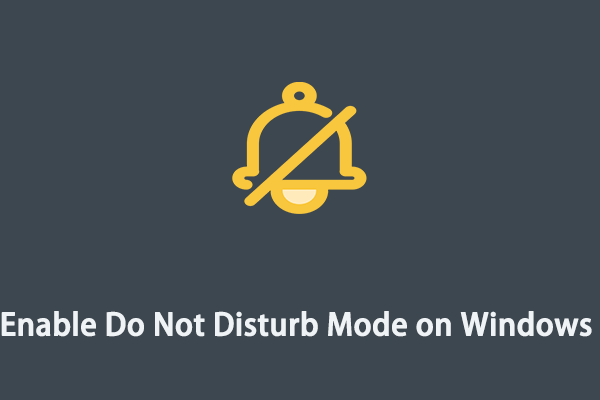 Enable Do Not Disturb Mode on Windows 11 for Some Peace