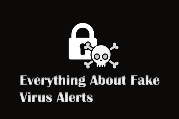 Fake Virus Alerts – Guide to Spot & Avoid Them in Advance