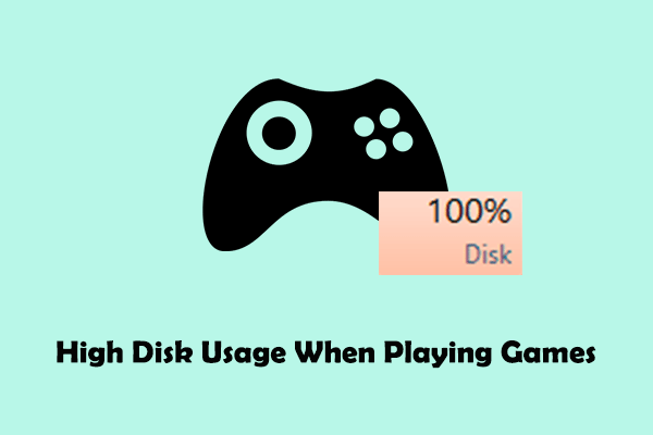 Useful Tips for High Disk Usage When Playing Games on Windows